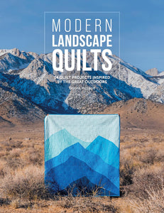 Modern Landscape Quilts: 14 Quilt Projects Inspired by the Great Outdoors