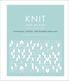 Knit Step by Step: Techniques, Stitches, and Patterns Made Easy