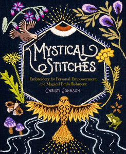 Mystical Stitches: Embroidery for Personal Empowerment and Magical Embellishment