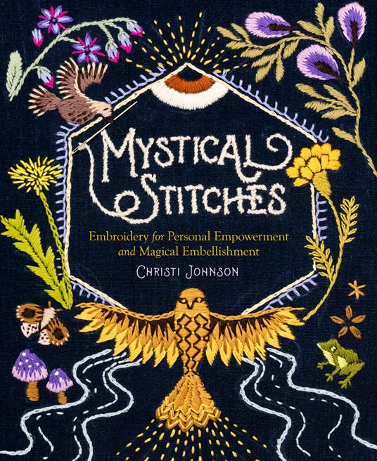 Mystical Stitches: Embroidery for Personal Empowerment and Magical Embellishment