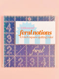Feral Notions Square Quilting Ruler 4-1/2" Square