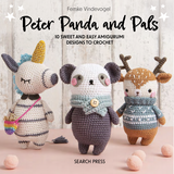 Peter Panda and Pals: 10 Sweet and Easy Amigurumi Designs to Crochet