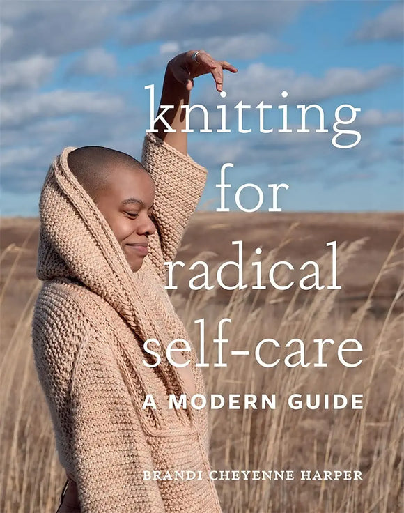 Knitting for Radical Self Care: A Modern Guide