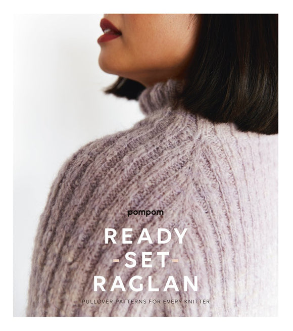 Ready Set Raglan: Pullover Patterns for Every Knitter