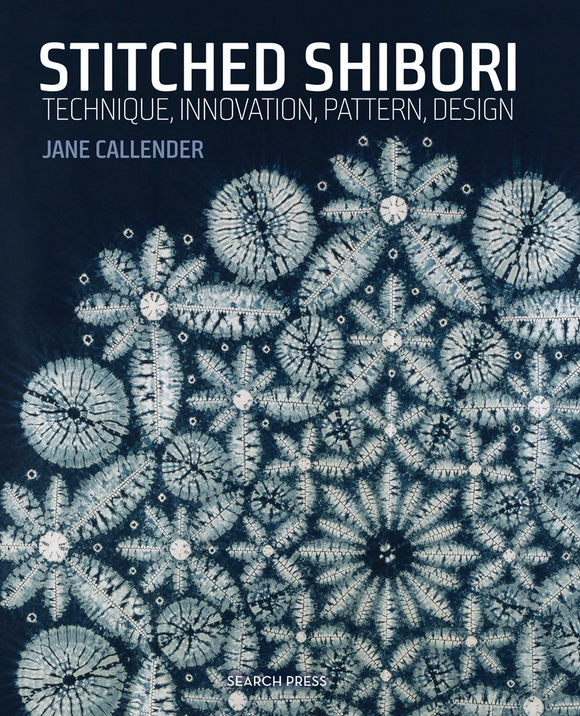 Stitched Shibori: Technique, Innovation, Pattern, & Design