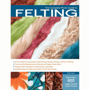 The Complete Photo Guide to Felting